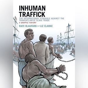 “Inhuman Traffick” by Rafe Blaufarb & Liz Clarke (Graphic History Paperback)